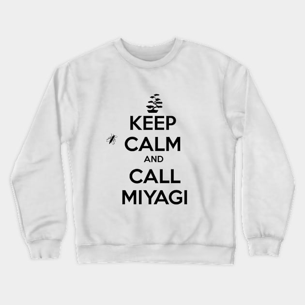 Keep calm and call Miyagi. Crewneck Sweatshirt by Clathrus